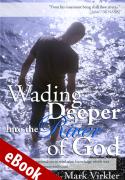 Wading Deeper Into the River of God eBook
