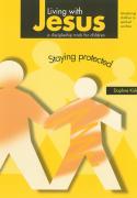Living with Jesus Book 8 - Staying Protected